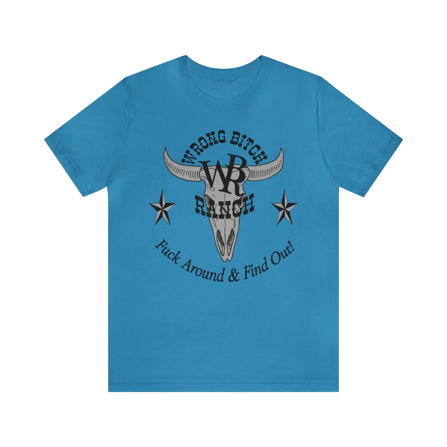 Wrong Bitch Ranch Fuck Around And Find Out, Large Logo, Unisex Jersey Short Sleeve Tee.