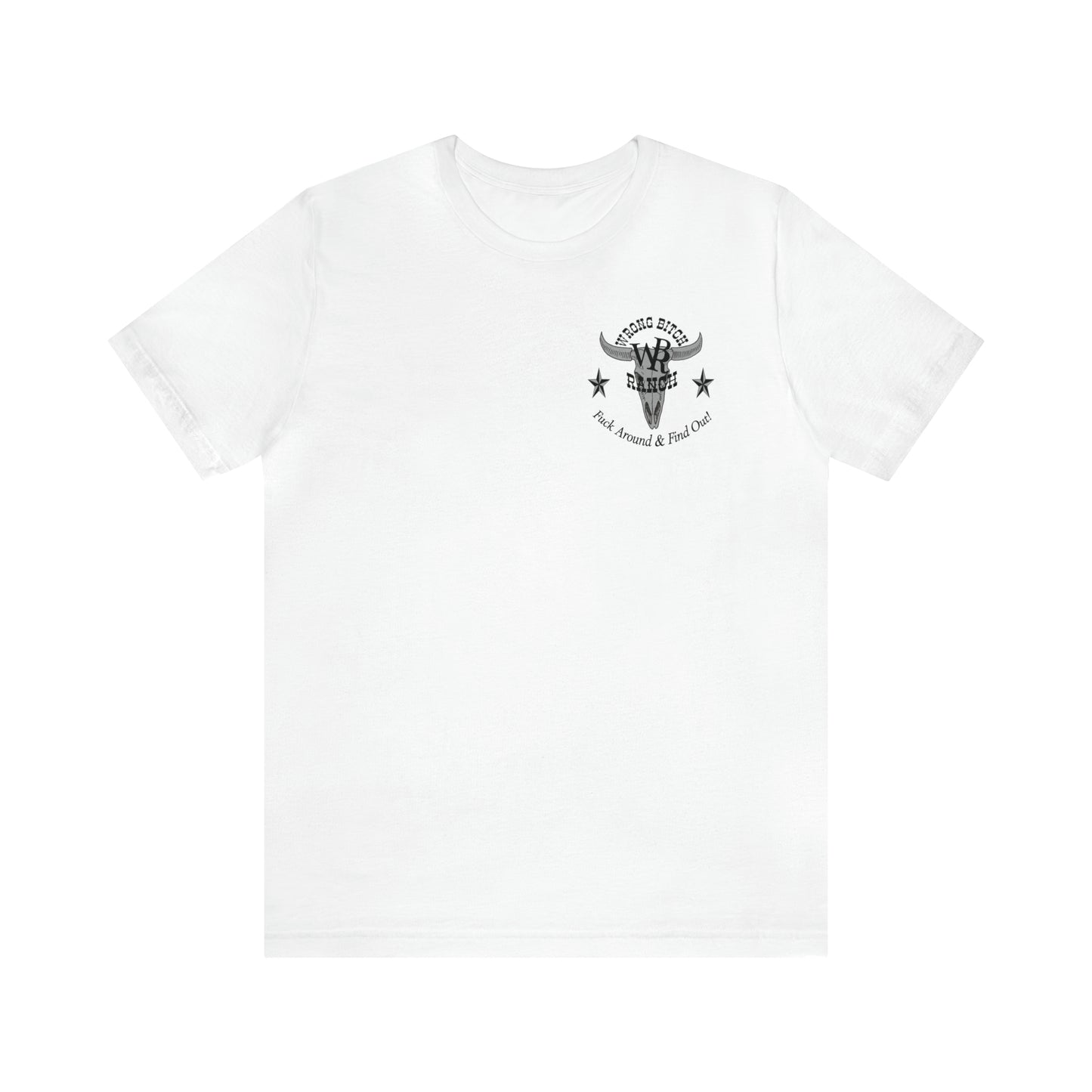 Wrong Bitch Ranch Fuck Around And Find Out, Small Logo, Unisex Jersey Short Sleeve Women's T-Shirt