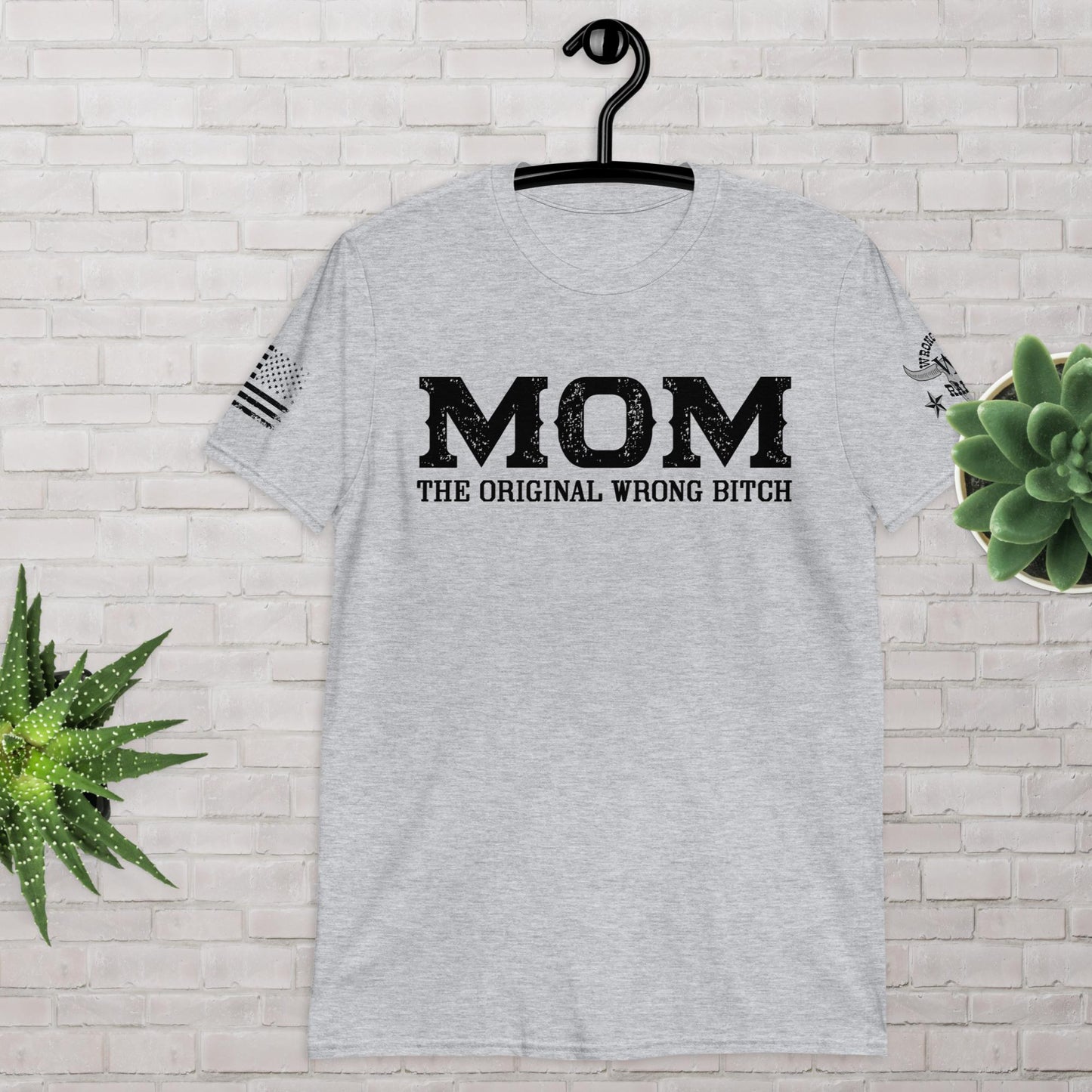 MOM The Original Wrong Bitch Unisex Tee